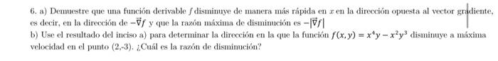 6. a) Demuestre que una función derivable \( f \) disminuye de manera más rápida en \( x \) en la dirección opuesta al vector