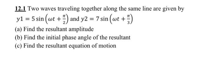 Solved 12.1 Two waves traveling together along the same line | Chegg.com