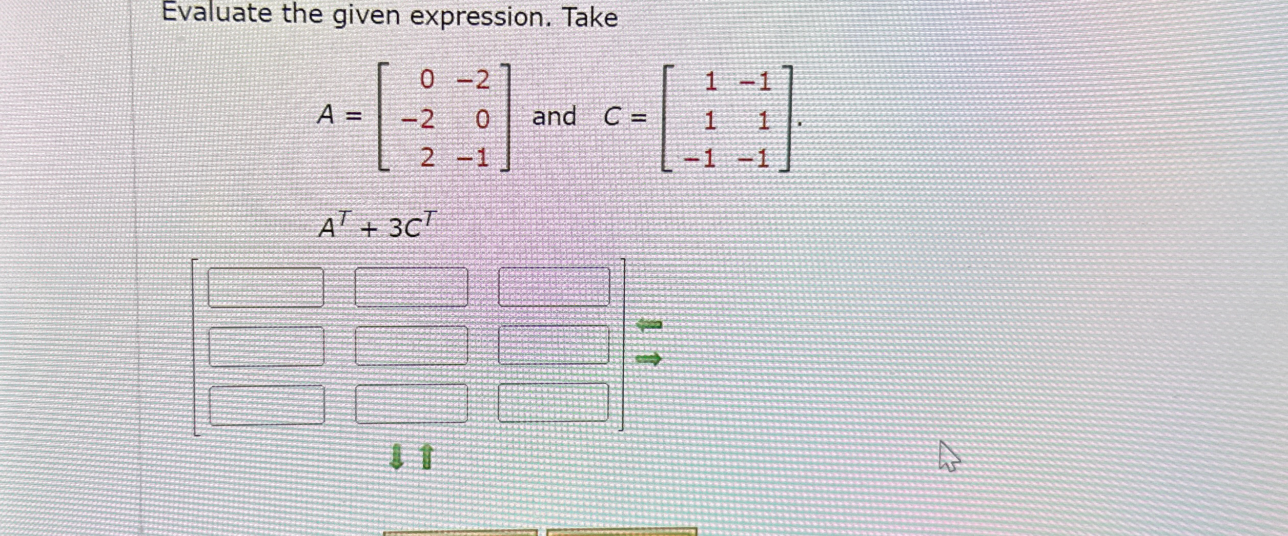 Solved Evaluate the given expression. TakeA=[0-20-1]22-2 | Chegg.com
