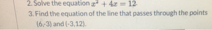 Solved 2. Solve the equation 2 + 4x = 12 3. Find the | Chegg.com