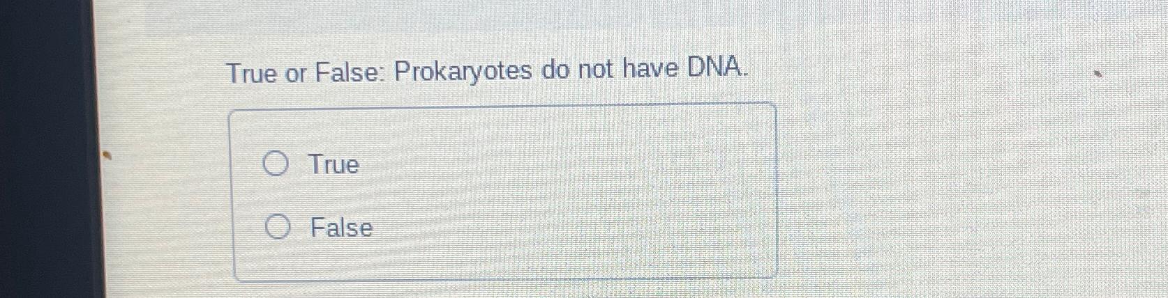 solved-true-or-false-prokaryotes-do-not-have-dna-truefalse-chegg