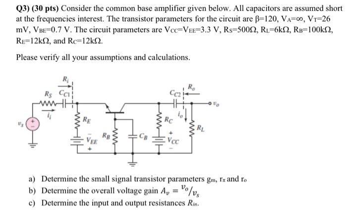Solved Q3) (30 pts) Consider the common base amplifier given | Chegg.com