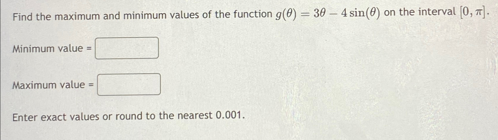 Solved Find the maximum and minimum values of the function | Chegg.com