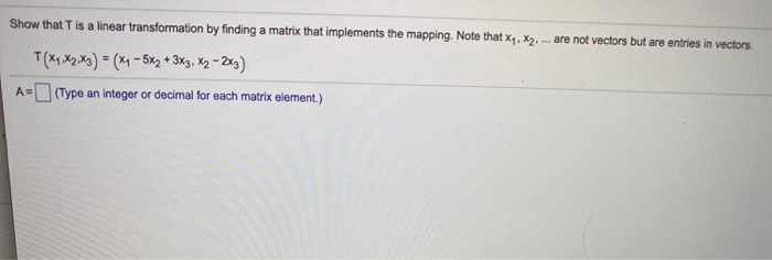 Solved Show that T is a linear transformation by finding a | Chegg.com