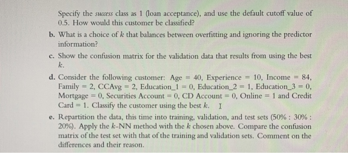 Specify the success class as 1 (loan acceptance), and use the default cutoff value of 0.5. how would this customer be classif