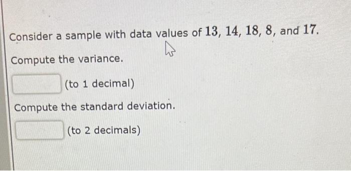 Solved Consider a sample with data values of 13,14,18,8, and | Chegg.com