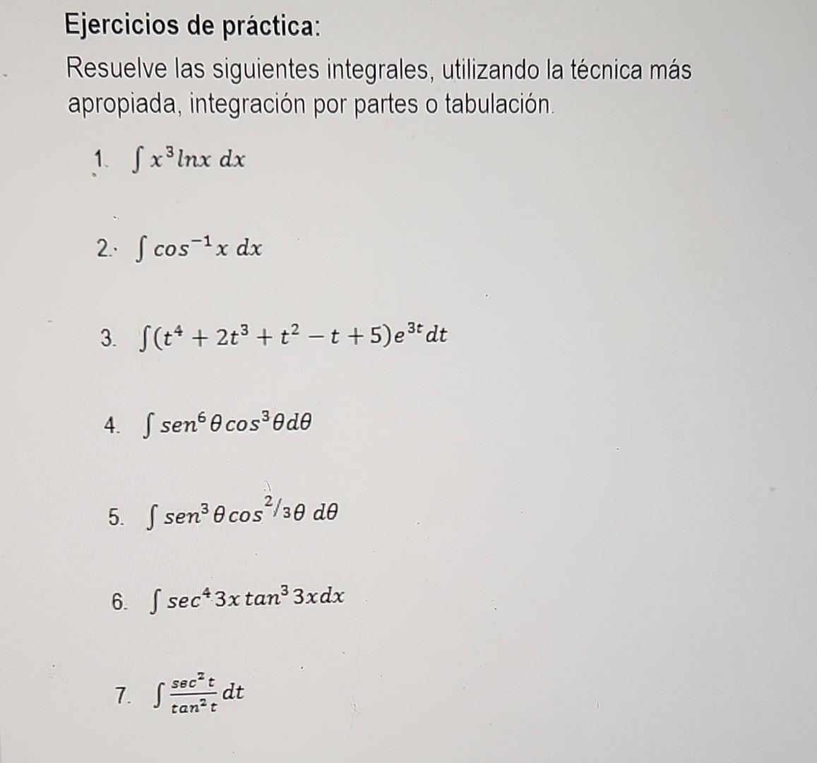 Ejercicios de práctica: Resuelve las siguientes integrales, utilizando la técnica más apropiada, integración por partes o tab