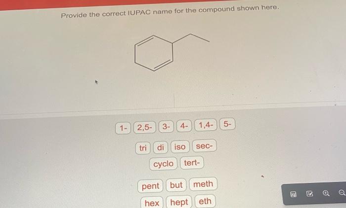 Provide the correct IUPAC name for the compound shown here.