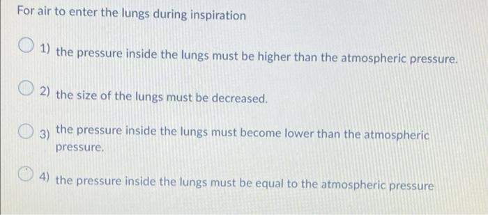 Solved For air to enter the lungs during inspiration O 1) | Chegg.com