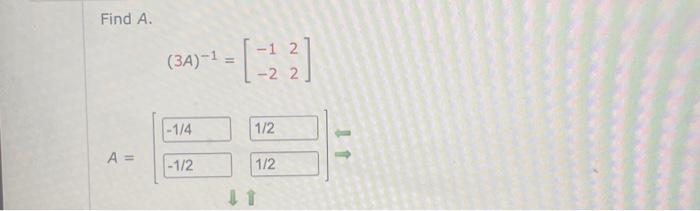 Solved Find A. (3A)−1=[−1−222] | Chegg.com