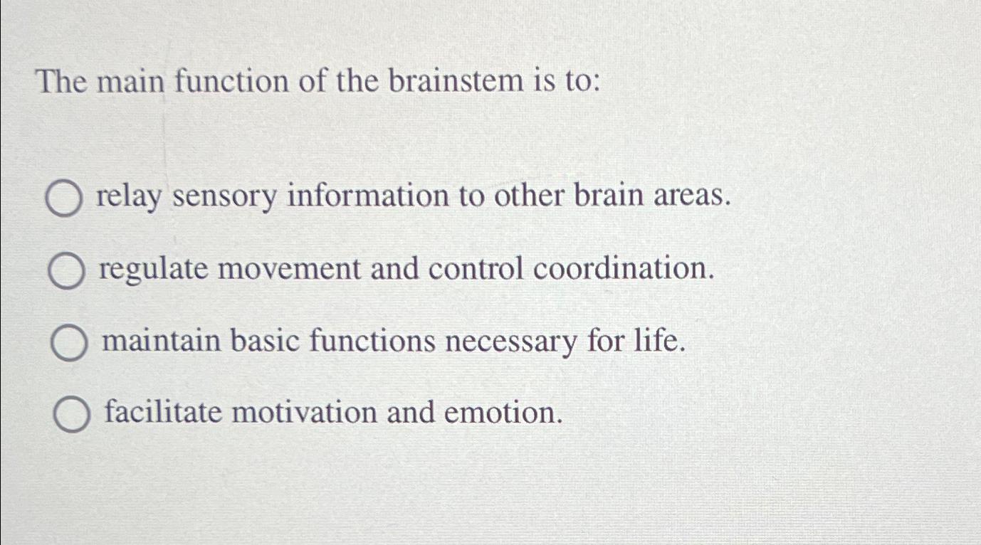 Solved The main function of the brainstem is torelay