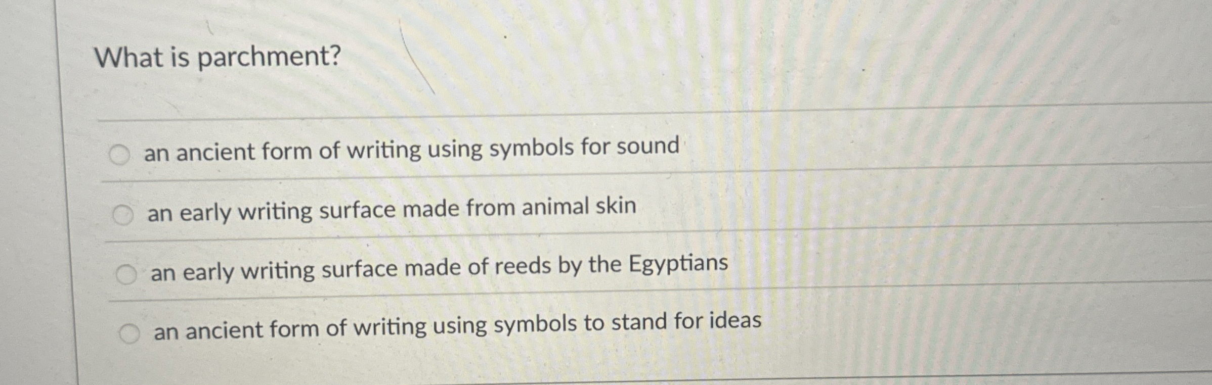 Solved What is parchment?an ancient form of writing using