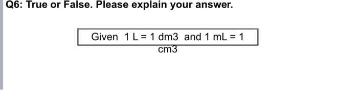 Solved Q6 True Or False Please Explain Your Answer Given Chegg Com