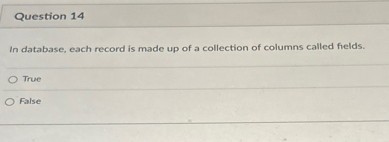 Solved Question 14In database, each record is made up of a | Chegg.com
