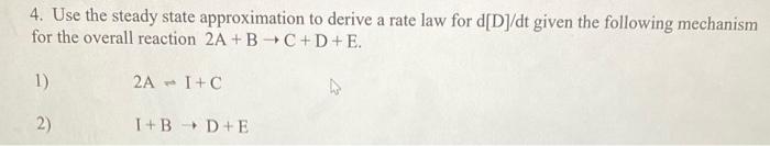 Solved Use the steady state approximation to derive a rate | Chegg.com
