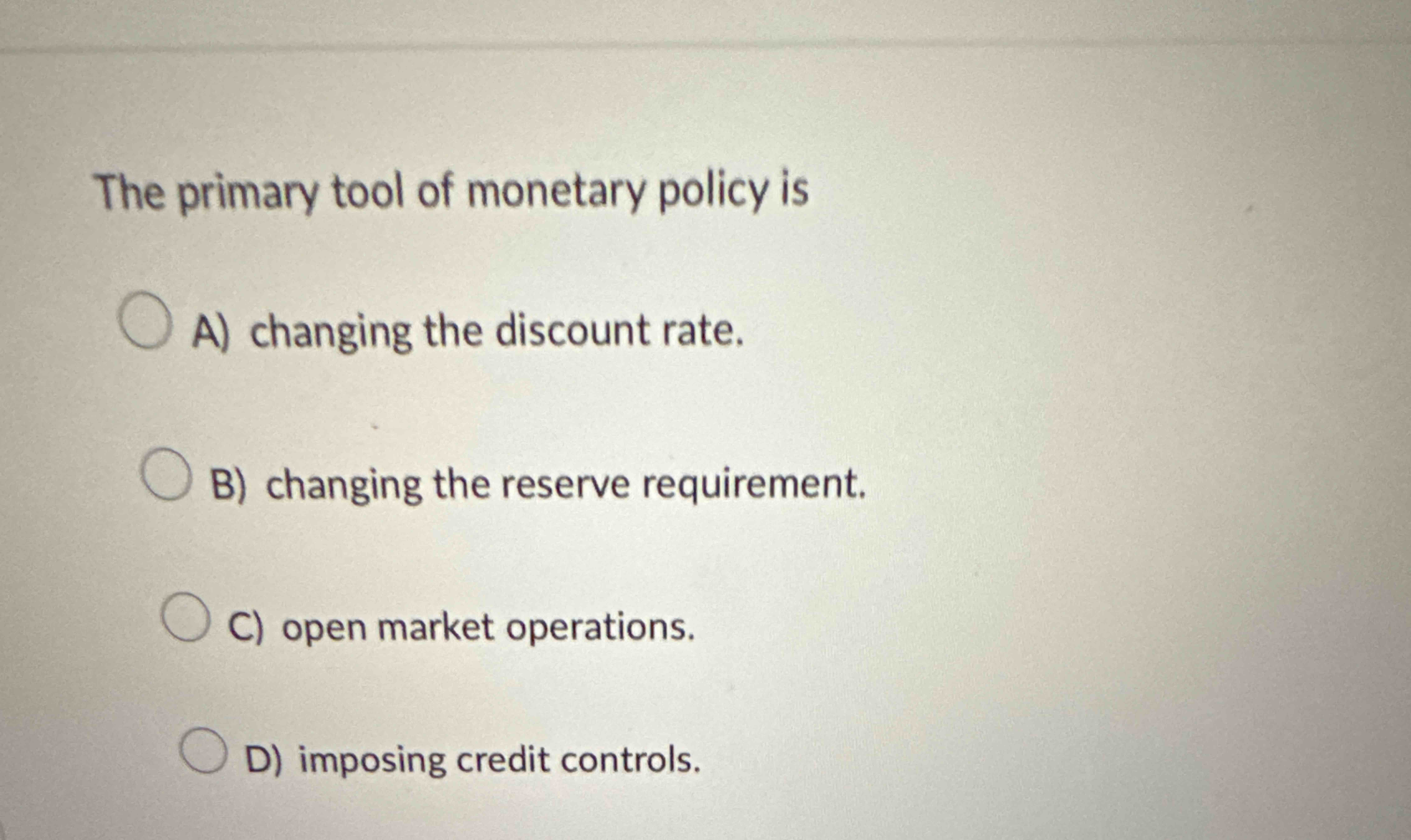 Solved The primary tool of monetary policy isA) ﻿changing | Chegg.com