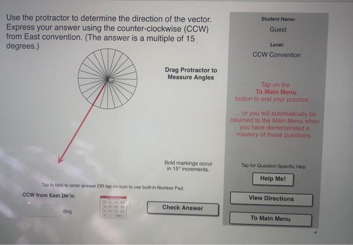 Use the protractor to determine the direction of the vector. Express your answer using the counter-clockwise (CCW) from East