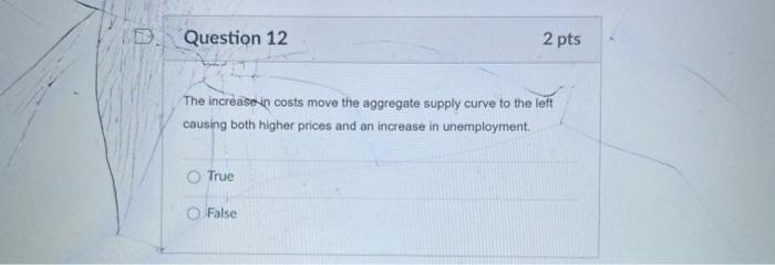 Solved D. Question 12 2 pts The increase in costs move the | Chegg.com