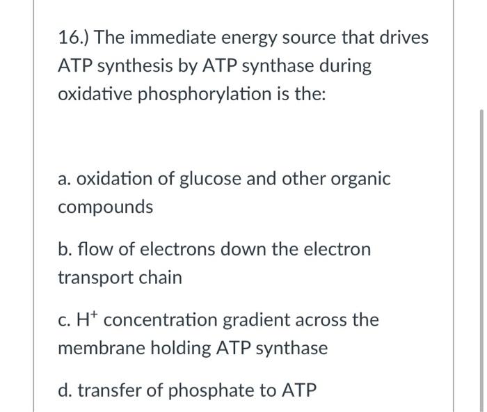Solved 16.) The immediate energy source that drives ATP