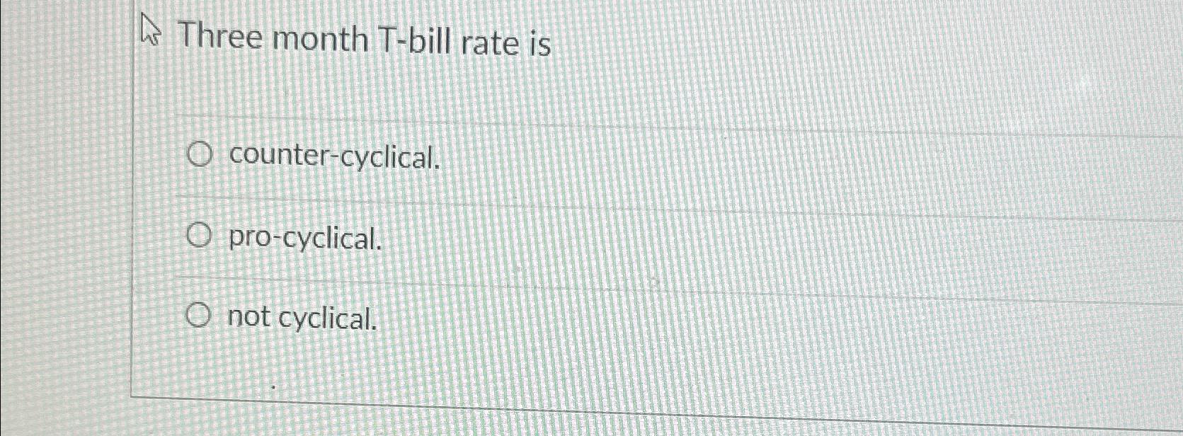 Solved Three month T-bill rate | Chegg.com