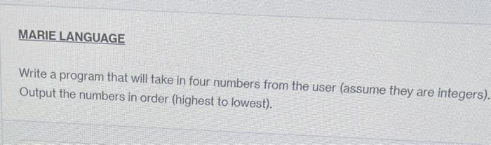 Solved MARIE LANGUAGE Write a program that will take in four | Chegg.com