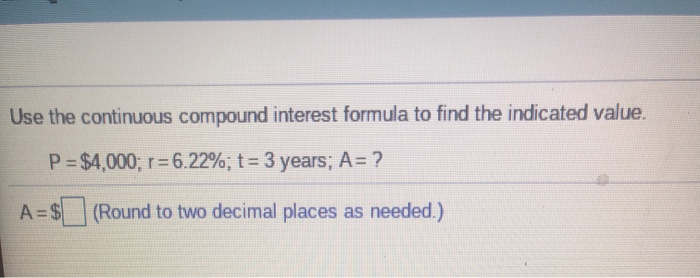 Solved Use the continuous compound interest formula to find | Chegg.com