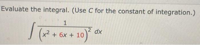 Solved Evaluate the integral. (Use C for the constant of | Chegg.com