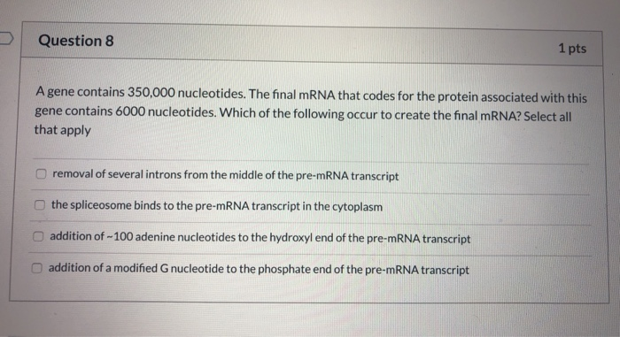 Solved 1 pts Question 8 A gene contains 350,000 nucleotides. | Chegg.com