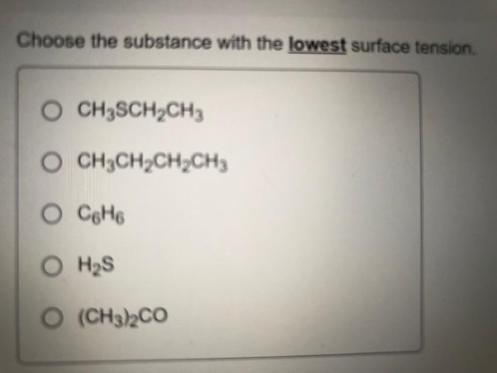 Solved Choose the substance with the lowest surface tension