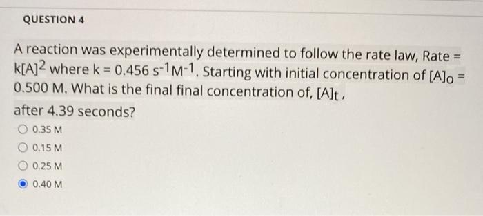 Solved QUESTION 4 A reaction was experimentally determined | Chegg.com