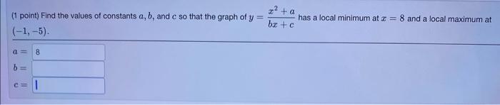 Solved (1 point) Find the values of constants a,b, and c so | Chegg.com