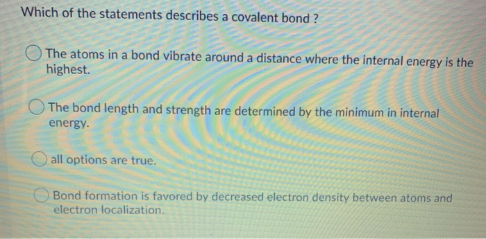 solved-which-of-the-statements-describes-a-covalent-bond-chegg