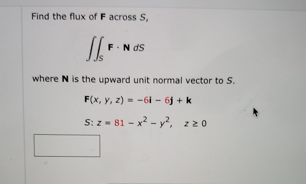 Solved Find The Flux Of F Across S F Nds Jjs Iff Nds Where