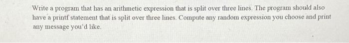 Solved Write a program that has an arithmetic expression | Chegg.com