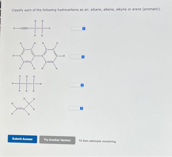 Classify each of the following hydrocarbons as an: alkane, alkene, alkyne or arene (aromatic).