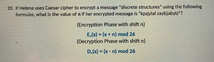 Solved 20 If Helena Uses Caesar Cipher To Encrypt A Message Chegg