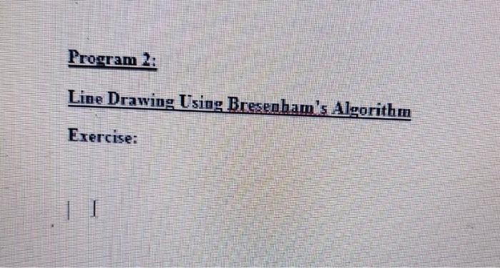 Line drawing using bresenham’s Algorithm , in C and | Chegg.com