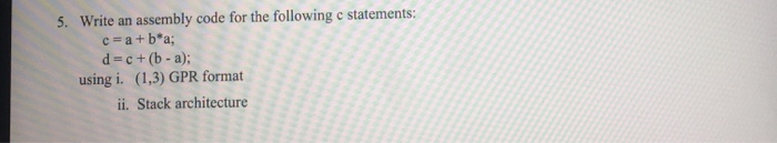 Solved 5. Write an assembly code for the following c | Chegg.com
