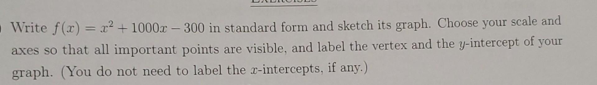 Solved = Write F(x) = X2 + 1000x - 300 In Standard Form And 