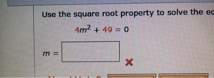 Solved Use the square root property to solve the eg 4m2 + 49 | Chegg.com