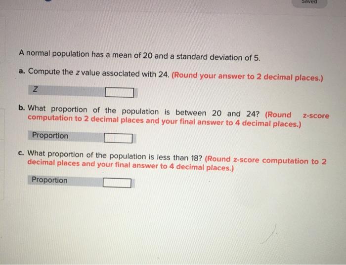 Solved Saved A normal population has a mean of 20 and a | Chegg.com