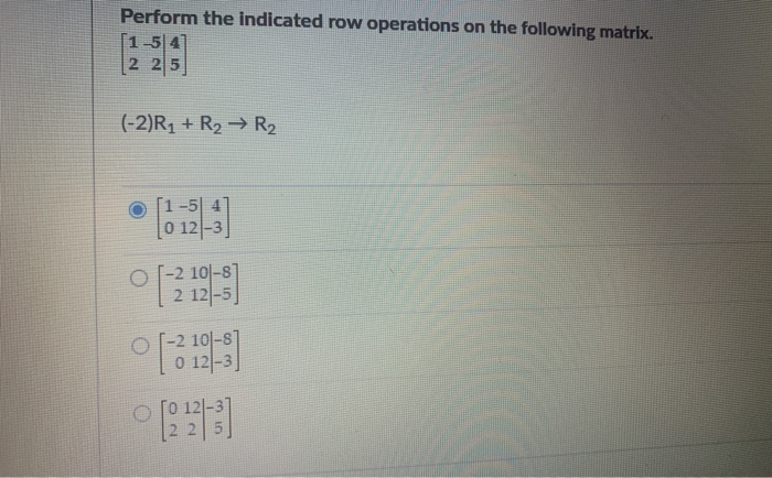 Solved Perform the indicated row operations on the following