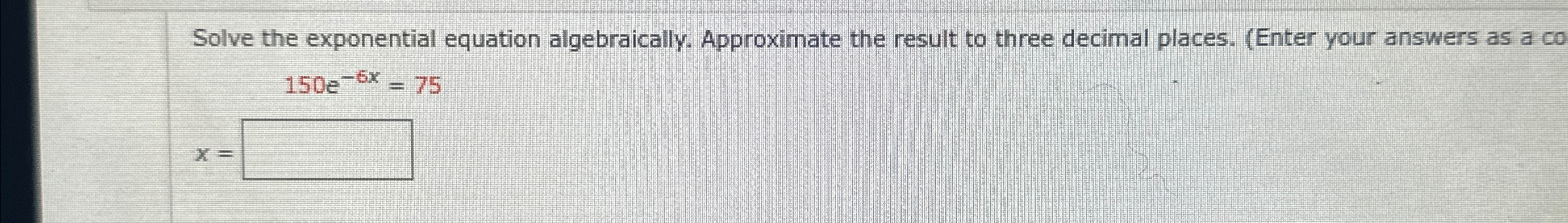 Solved Solve the exponential equation algebraically. | Chegg.com