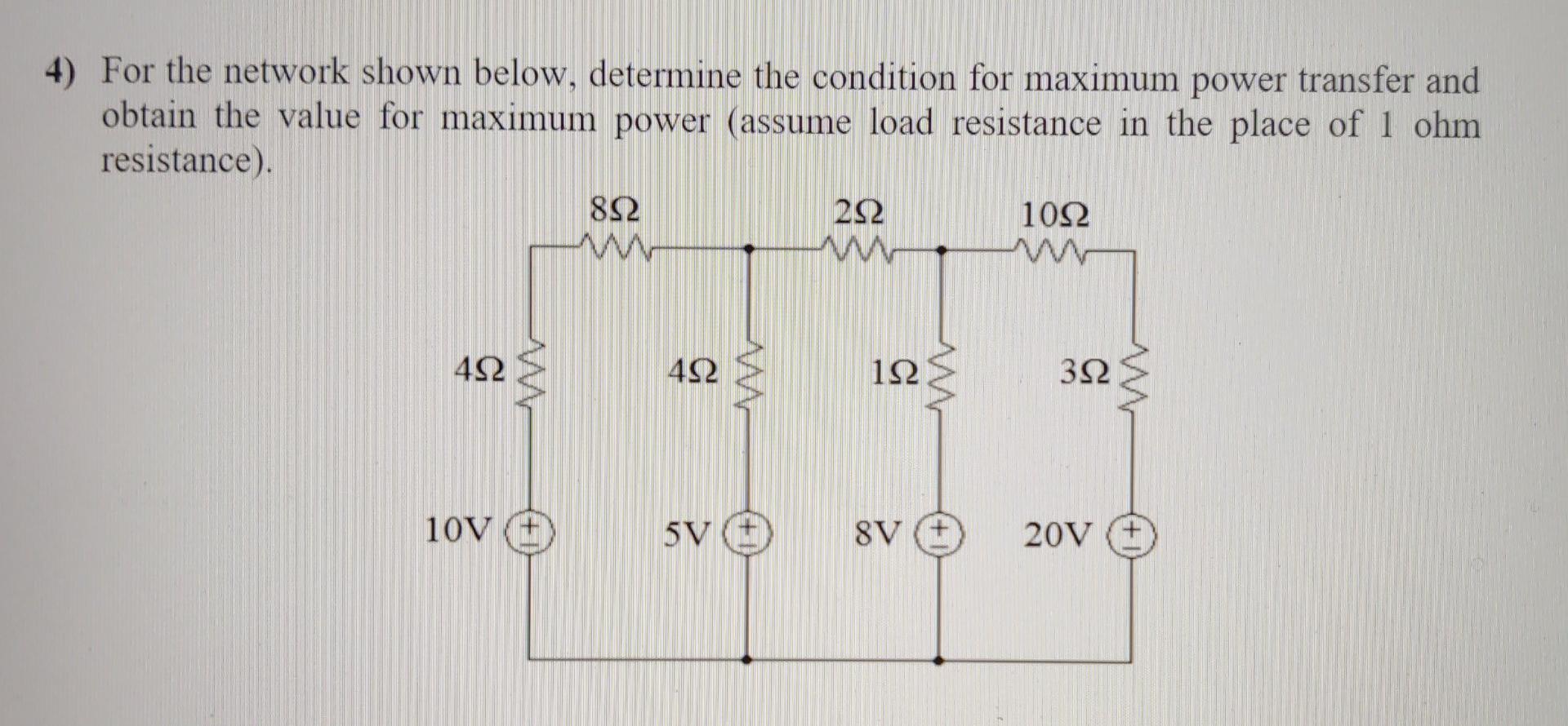 Solved 4) For the network shown below, determine the | Chegg.com