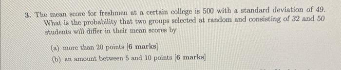 Solved 3. The mean score for freshmen at a certain college | Chegg.com