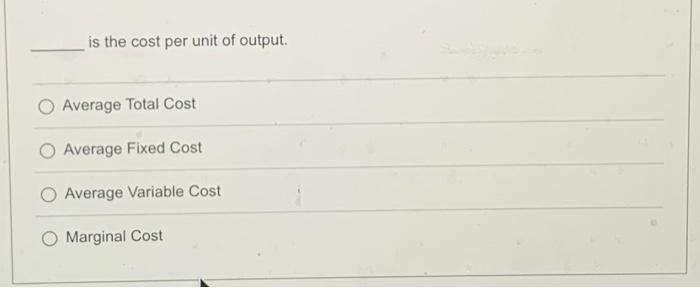 Solved is the cost per unit of output. Average Total Cost | Chegg.com