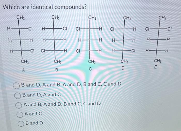 [Solved]: Which Are Identical Compounds? ( B ) And ( D,