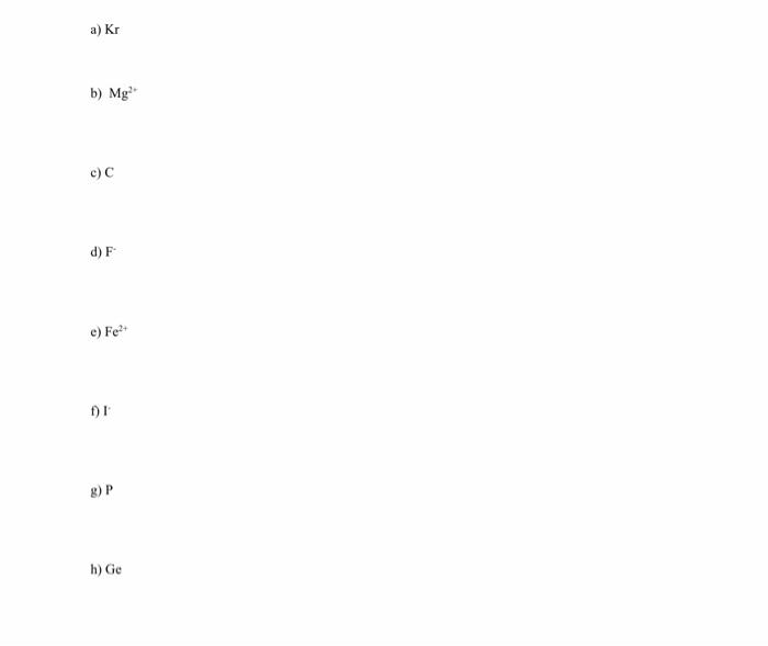 Solved 4. Give the electron configuration for each of the | Chegg.com