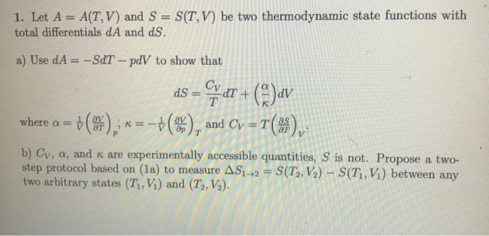 Solved 1. Let A = A(TV) and S = S(TV) be two thermodynamic | Chegg.com