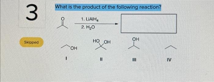 Solved What Is The Product Of The Following Reaction? I II | Chegg.com